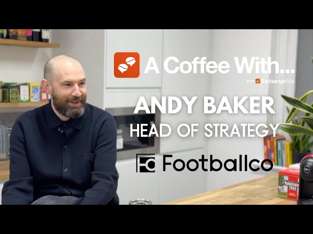 Football Moments and Authenticity: A Coffee With Andy Baker, Footballco