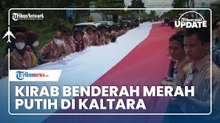Gagahnya Bendera Merah Putih 677 Meter Terbentang saat Kirab Ribuan Masyarakat di Kalimantan Utara