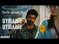 Uyiraare Uyiraare Audio Song Tere Ishk Mein Dhanush Kriti AR Rahman Aanand L Rai Bhushan K