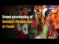 Grand Procession Of Satidevi Mahalaxmi At Tuem Gomantak TV