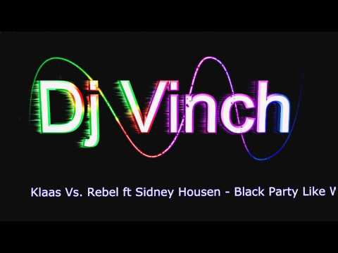 Klaas Vs. Rebel ft Sidney Housen - Black Party Like We Are Animals ( Vinch bootleg )