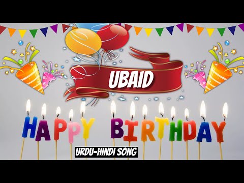 Happy Birthday Ubaid Urdu Song - Ubaid Happy Birthday