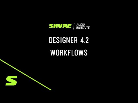 Webinar: Designer 4.2 Workflows | Shure