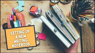 SETTING UP A NEW WRITING NOTEBOOK: preparing my new journal for ideas,