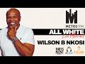WILSON B NKOSI LIVE ALL WHITE METRO FM LOVE MOVEMENT