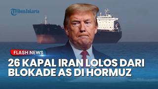 Trump Kebobolan! Puluhan Kapal Bayangan Iran Sukses Tembus Blokade Amerika di Selat Hormuz