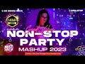 DJ Non Stop Party Mashup 2023 New Year Mix 2023 Bollywood Dance Songs Party Mix Nonstop2023