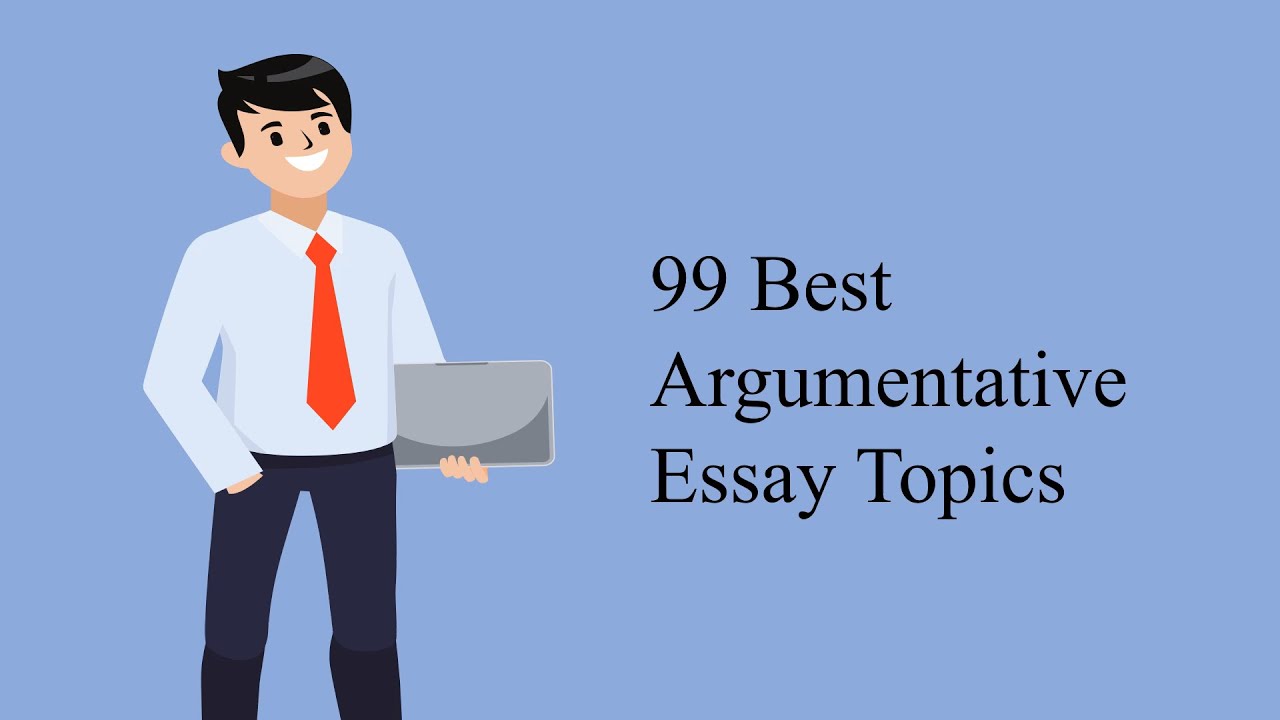 99 Best Argumentative Essay Topics for Students | Essay Writing Tips 2022 [Updated]