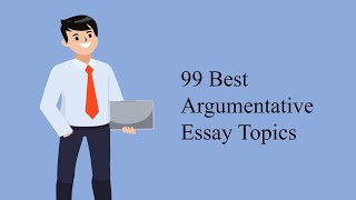99 Best Argumentative Essay Topics for Students | Essay Writing Tips 2022 [Updated]