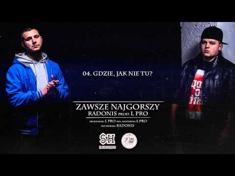 04. Radonis x L PRO - Gdzie, jak nie tu?