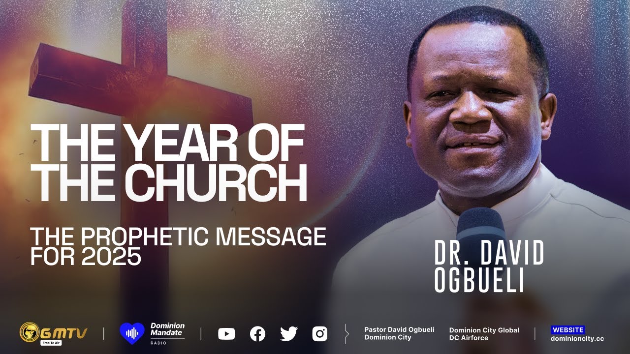 THE YEAR OF THE CHURCH ( 2025 PROPHETIC MESSAGE) | DR DAVID OGBUELI