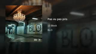 13 BLOCK - PAS VU PAS PRIS - ALBUM BLO