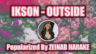 Download lagu Ikson - OUTSIDE (Popularized By Zeinab Harake) 2 HOURS VERSION mp3