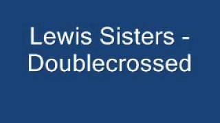 Lewis Sisters - Doublecrossed.wmv
