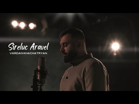 Vardan Khachatryan - Sireluc Aravel / Սիրելուց առավել