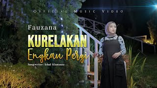 Download lagu Fauzana - Kurelakan Engkau Pergi mp3