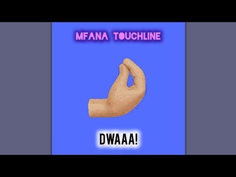 Mfana Touchline - Dwaa Ngama bom (Full Vesion)