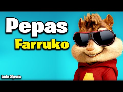 Pepas - Farruko (Version Chipmunks - Lyrics/Letra)