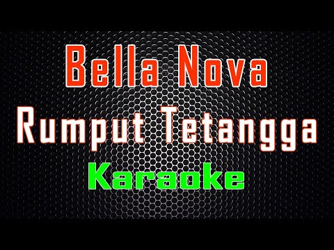 , title : 'Bella Nova - Rumput Tetangga (Karaoke) | LMusical'