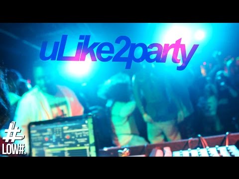 LOW# presents… "uLike2party"