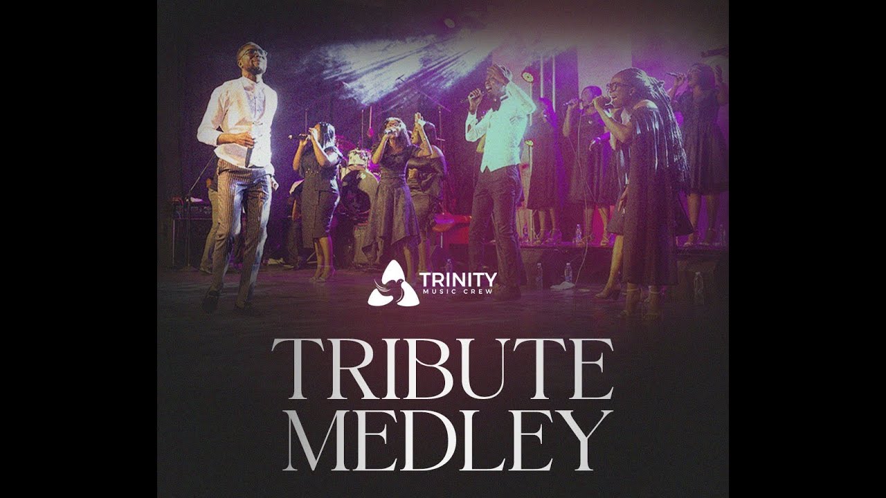 TRIBUTE MEDLEY - Trinity Music Crew