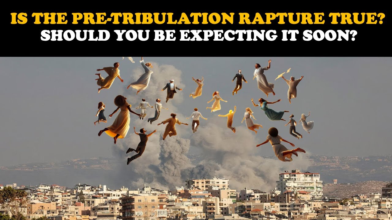IS THE PRE-TRIBULATION RAPTURE TRUE? SHOULD YOU BE EXPECTING IT SOON?