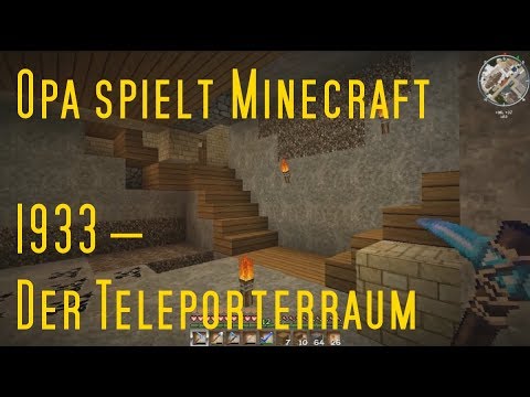 Opa spielt Minecraft 1933 – Der Teleporterraum