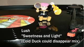 Lush - Sweetness and Light (Cold Duck&#39;s could disappear mix)