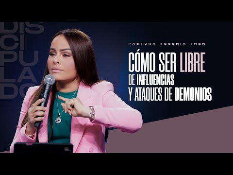 CÓMO SER LIBRE DE INFLUENCIAS Y ATAQUES DE DEMONIOS - Pastora Yesenia Then