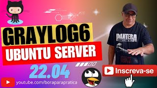 🤩🤩 Implementação do Graylog e NXLog no Ubuntu Server 22.04 do Projeto Bora para Prática 🤩🤩