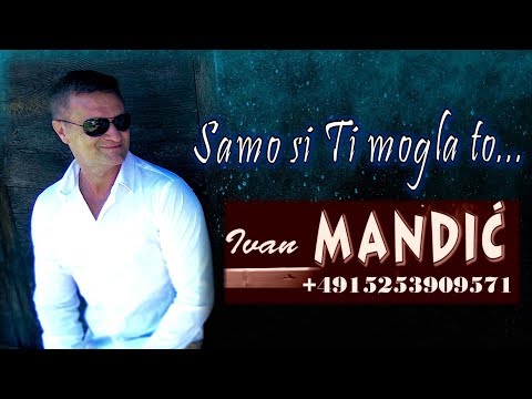 Ivan Mandić - Samo si Ti mogla to - NOVO 2017