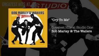 Cry To Me (Greatest Hits, 2003) - Bob Marley &amp; The Wailers