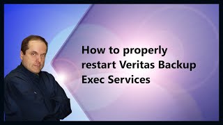 How to properly restart Veritas Backup Exec Services