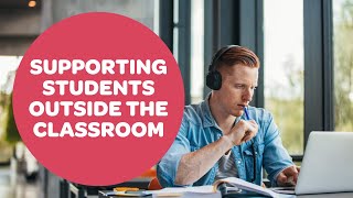Supporting Students Outside of the Classroom