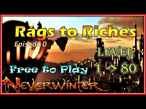 Ep 0: Rags to Riches - Free to Play Series - level 1 to 80 Endgame Neverwinter