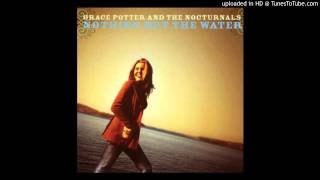 Grace Potter & the Nocturnals - Nothing but the Water (II)