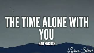 The Time Alone With You(Lyrics) Bad English@lyricsstreet5409 #lyrics #lyricvideo #badenglish