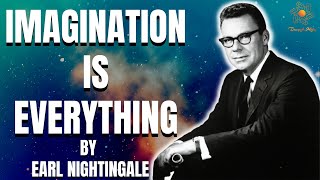 Imagination Is Everything By Earl Nightingale