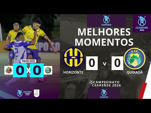 Horizonte vs Quixadá | Melhores Momentos | 1ª Rodada | Campeonato Cearense 2026