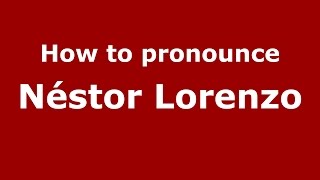 How to pronounce Néstor Lorenzo