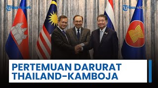 ASEAN akan Gelar Pertemuan Darurat Thailand-Kamboja di Kuala Lumpur, Hentikan Eskalasi Konflik