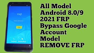 All Mobel Android 8.0/9  2021 FRP Bypass Google Account Mobel REMOVE FRP