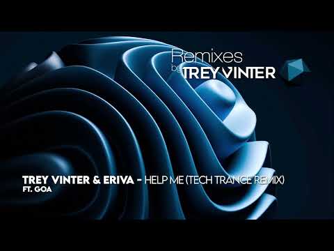 Trey Vinter & Eriva ft.GOA - Help Me (Remixes by TreyVinter)