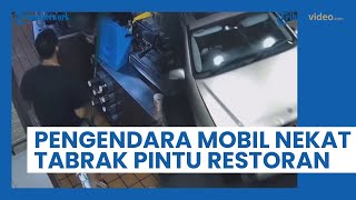 Detik-Detik Pengendara Mobil Mercedes Nekat Tabrak Kekasih hingga Menabrak Pintu Restoran