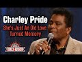 Charley Pride sings "She's Just An Old Love Turned Memory"
