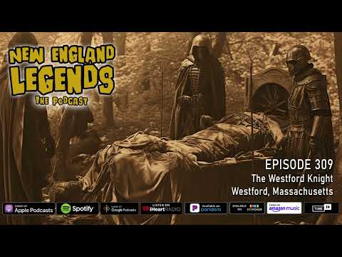 New England Legends Podcast 309 - The Westford Knight