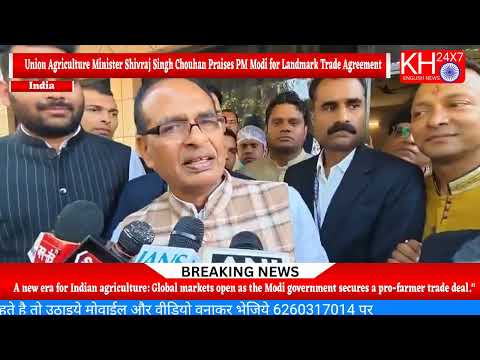 Union Agriculture Minister Shivraj Singh Chouhan Praises PM Modi for Landmark Trade Agreement
