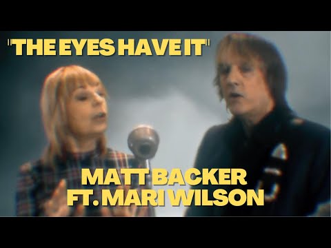 Matt Backer featuring Mari Wilson "The Eyes Have It" (Music Video)