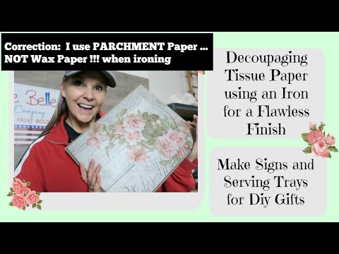 PARCHMENT PAPER not WAX PAPER !!!   Decoupage Tissue Paper w/an Iron and Dixie Belle Top Coat Sealer Video