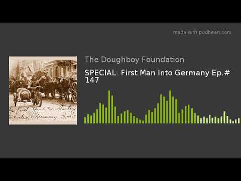 SPECIAL: First Man Into Germany Ep.# 147